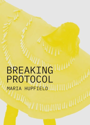 Breaking Protocol by Hupfield, Maria