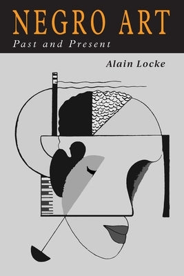 Negro Art: Past and Present by Locke, Alain