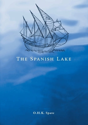 The Spanish Lake by Spate, O. H. K.