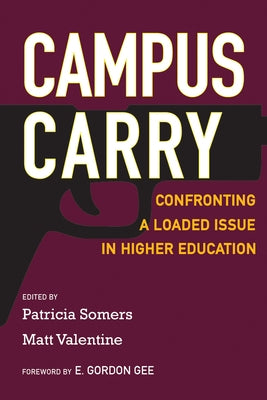 Campus Carry: Confronting a Loaded Issue in Higher Education by Somers, Patricia