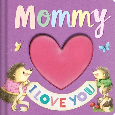 Mommy I Love You: Keepsake Storybook by Igloobooks