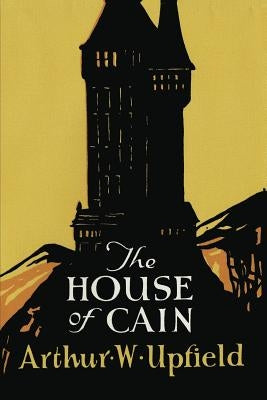 The House of Cain by Upfield, Arthur W.