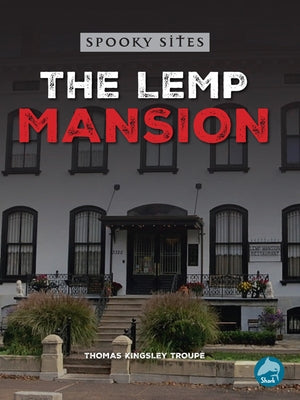 The Lemp Mansion by Troupe, Thomas Kingsley