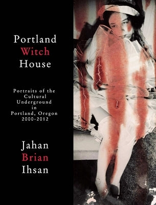 Portland Witch House by Ihsan, Jahan Brian