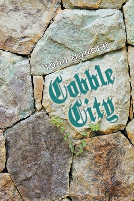 Cobble City by Monger, Todd