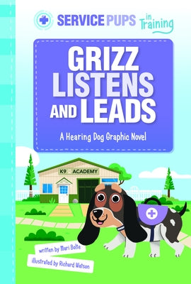 Grizz Listens and Leads: A Hearing Dog Graphic Novel by Bolte, Mari