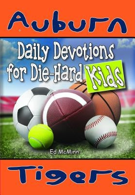 Daily Devotions for Die-Hard Kids Auburn Tigers by McMinn, Ed