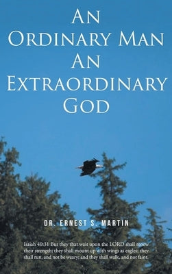 An Ordinary Man An Extraordinary God by Martin, Ernest S.