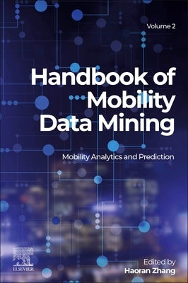 Handbook of Mobility Data Mining, Volume 2: Mobility Analytics and Prediction by Zhang, Haoran