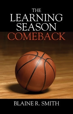 The Learning Season - Comeback by Smith, Blaine R.