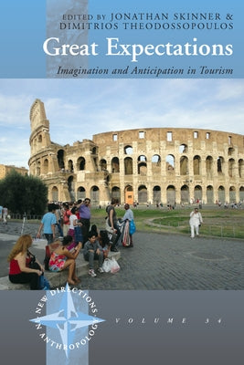 Great Expectations: Imagination and Anticipation in Tourism by Skinner, Jonathan