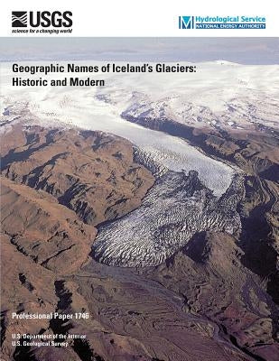 Geographic Names of Iceland's Glaciers: Historic and Modern by U. S. Department of the Interior