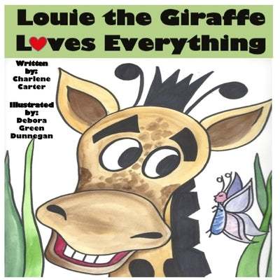 Louie the Giraffe Loves Everything by Carter, Charlene R.