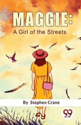 Maggie: A Girl Of The Streets by Crane, Stephen