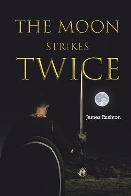 The Moon Strikes Twice by Rushton, James