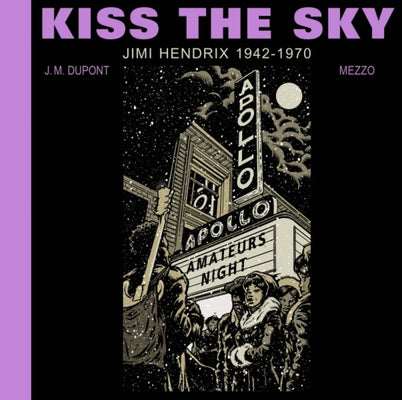 Kiss the Sky: Jimi Hendrix 1942-1970 by DuPont, J. M.