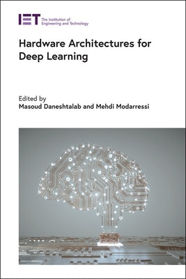 Hardware Architectures for Deep Learning by Daneshtalab, Masoud