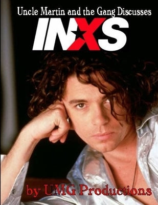 Uncle Martin and the Gang Discusses: Inxs by Productions, Umg