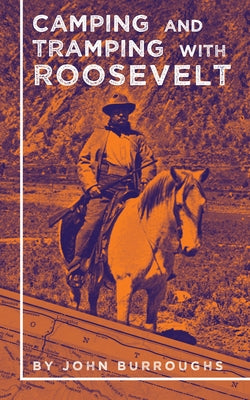 Camping and Tramping with Roosevelt by Burroughs, John