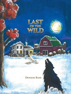 Last of the Wild by Rahe, Dewayne