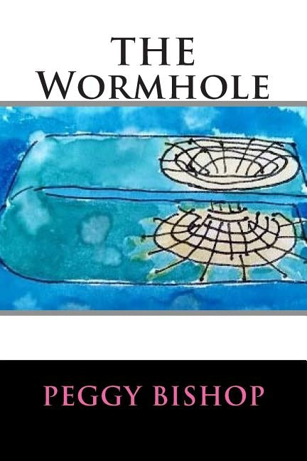 THE Wormhole by Bishop, Peggy