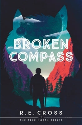 Broken Compass by Cross, R. E.