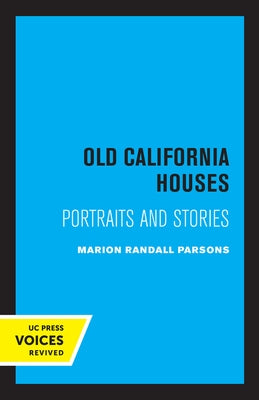 Old California Houses: Portraits and Stories by Parsons, Marion Randall