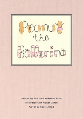 Peanut the Ballerina by Allred, Sallijune Anderson