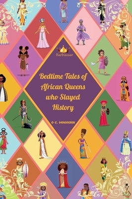 Bedtime Tales of African Queens who Slayed History by Mogounn, Ornella Cleone