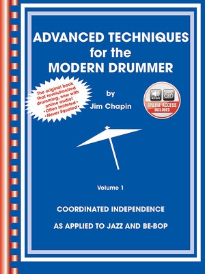 Advanced Techniques for the Modern Drummer: Coordinating Independence as Applied to Jazz and Be-Bop [With 2 CDs] by Chapin, Jim