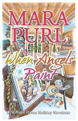 When Angels Paint: A Milford-Haven Holiday Novelette by Purl, Mara