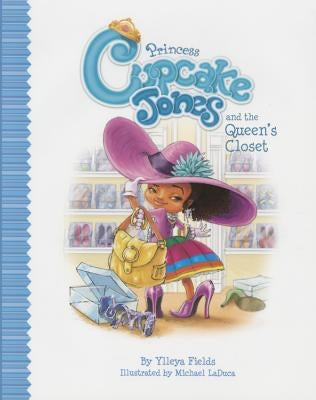 Princess Cupcake Jones and the Queen's Closet by Fields, Ylleya