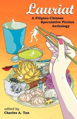 Lauriat: A Filipino-Chinese Speculative Fiction Anthology by Tan, Charles