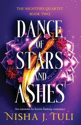 Dance of Stars and Ashes: An enemies to lovers fantasy romance by Tuli, Nisha J.