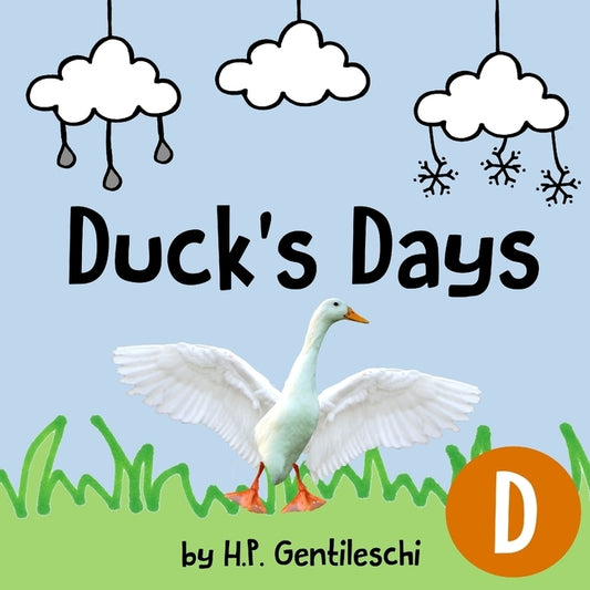 Duck's Days: The Letter D Book by Gentileschi, H. P.