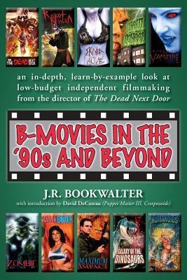 B-Movies in the '90s and Beyond by Bookwalter, J. R.