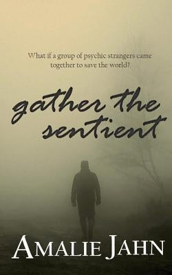 Gather the Sentient by Jahn, Amalie