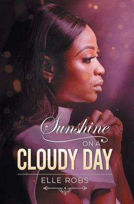 Sunshine on a Cloudy Day by Elle Robs