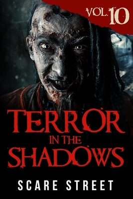 Terror in the Shadows Vol. 10: Horror Short Stories Collection with Scary Ghosts, Paranormal & Supernatural Monsters by Ripley, Ron