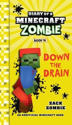 Diary of a Minecraft Zombie Book 16: Down The Drain by Zombie, Zack