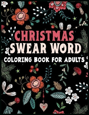 Christmas Swear Word Coloring Book for adults: Colorful Christmas Laughs for the Naughty and Nice by Guzman, Gary D.