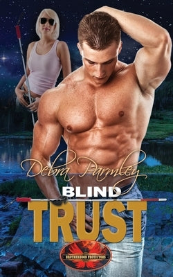 Blind Trust: Brotherhood Protectors World by Protectors World, Brotherhood