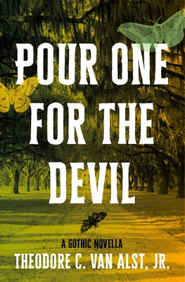Pour One for the Devil: A Gothic Novella by Van Alst, Theodore C.
