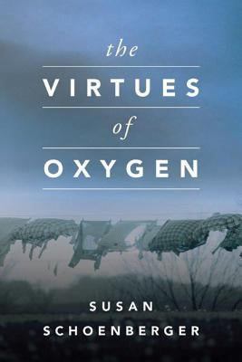 The Virtues of Oxygen by Schoenberger, Susan