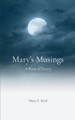 Mary's Musings by Reid, Mary E.