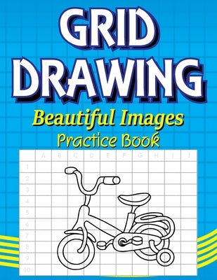 Grid Drawing Beautiful Images Practice Book: Activity Book for kids by Pacheco, Brian