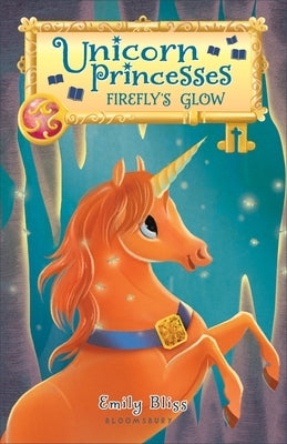 Unicorn Princesses: Firefly's Glow by Bliss, Emily