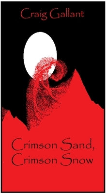 Crimson Sand, Crimson Snow by Gallant, Craig