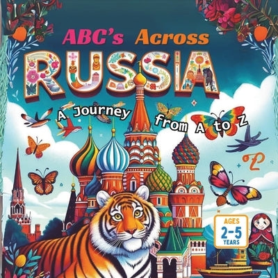 ABCs Across Russia A Journey from A to Z by Gandhi, Amar