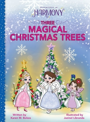 Three Magical Christmas Trees by Bobos, Karen M.